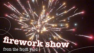 A Firework Show from Our Front Yard! | Happy Fourth  (2021)