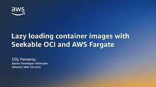 Amazon ECS: AWS Fargate with Seekable OCI | Amazon Web Services