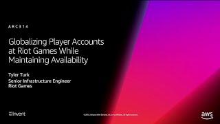 AWS re:Invent 2018: Globalizing Player Accounts at Riot Games While Maintaining Availability ARC314