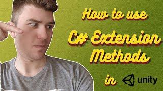 How to use C# Extension Methods in Unity 