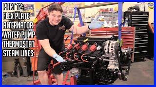 How to Build a 5.3L LS LM7 V8 - Part 12: Steam Lines, Water Pump, Alternator, Flexplate - FINISHED