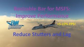 Resizable BAR: Reduce Lag & Stutters | Improve Performance | MSFS 2020