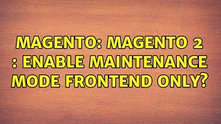 Magento: magento 2 : Enable maintenance mode frontend only? (2 Solutions!!)