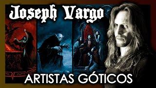 Artistas Góticos - Joseph Vargo | Drahcir Zeuqsav