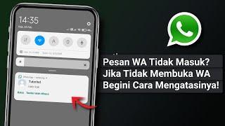 Cara Mengatasi Pesan Whatsapp yang Tidak Masuk Jika Tidak Dibuka