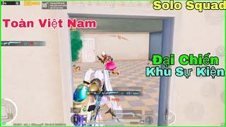 PUBG Mobile | Solo Squad - Đại Chiến Khu Sự Kiện Toàn Việt Nam | NhâmHNTV