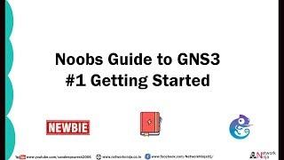 Noobs Guide to GNS3#1 Getting Started