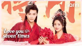 Cinta dan KenanganDing Yuxi dan Yang Chao Yue| Love You Seven Times [Special] | iQIYI Indonesia