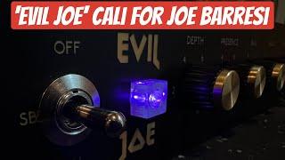 'Evil Joe' custom Cali for Joe Barresi. Producer, Engineer for TOOL, Slipknot, AIC...and many more