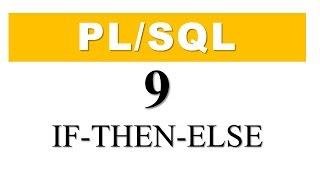 PL/SQL tutorial 9: IF THEN ELSE (IF-ELSE) Statement in PL/SQL by Manish Sharma