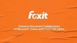 Foxit PDF Editor for Microsoft Teams | Enhance Document Collaboration