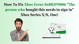 How To Fix Xbox Error 0x803F9006 "The person who bought this needs to sign in" Xbox Series X/S, One!