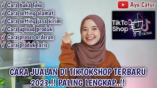 CARA JUALAN DI TIKTOKSHOP TERBARU 2023..!!! TUTORIAL BUKA TOKO DI TIKTOKSHOP TERLENGKAP 2023..!!!