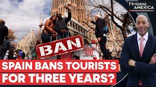 Spain Introduces Three-Year "Tourist Ban," Here’s What It Is | Firstpost America | N18G