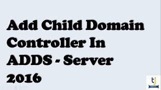How To Create Child Domain Controller On Windows Server 2016 | Child Domain Controller In ADDS