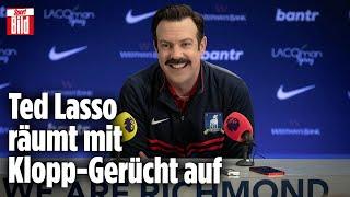 Serien-Star Ted Lasso: Klopp ist sein größter Fan | InTORnational