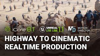 Highway to Cinematic Realtime Production | iClone 8.1, Unreal Live Link 1.1, Motion Director Updates