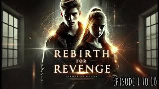 REBIRTH FOR REVENGE  || EPISODE 1 TO 10 || THE STORY STATION | #story #trending