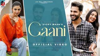 Gaani (Official Video) Vicky Maan | Latest Punjabi Songs 2024 | Punjabi Romantic Songs