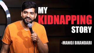 "MY KIDNAPPING STORY" - Stand Up Comedy by Manoj Bhandari