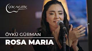 Öykü Gürman - Rosa Maria | Çok Akustik