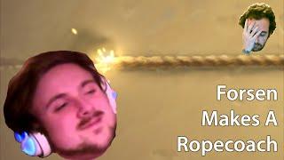 Forsen Makes A Ropecoach