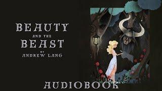 Beauty and the Beast by Andrew Lang - Full Audiobook | Relaxing Bedtime Stories 