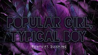 Powfu - Popular Girl, Typical Boy ft. Sleep.ing (Lyrics)