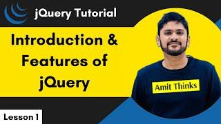 Lesson1: jQuery Introduction & Features | jQuery Tutorial for Beginners | 2024 | Amit Thinks