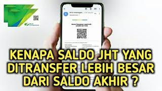 KENAPA SALDO JHT YANG DITRANSFER LEBIH BESAR DARI SALDO AKHIR ?