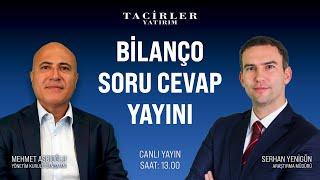 Bilanço Soru Cevap Yayını | Mehmet Aşçıoğlu Serhan Yenigün | Tacirler Yatırım