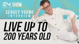 End AGING & Grow YOUNGER | The Science of Longevity w: Sergey Young