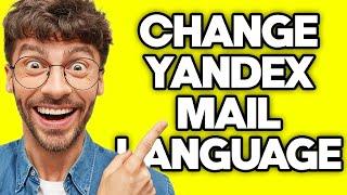 How To Change Yandex Mail Language To English (2023)