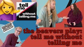 tell me without telling me | The Beaver Family