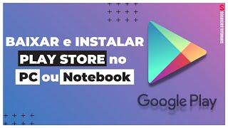 Como BAIXAR e INSTALAR o PLAY STORE no PC ou Notebook - Totalmente Grátis