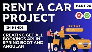 Creating Get All Bookings API in Spring Boot and Angular | Rent A Car Project | Part 26