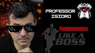 Professor Isidro: Estude fundamentos Like a Boss!