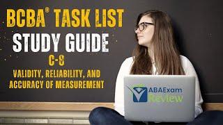 Validity, Accuracy, and Reliability of Data | BCBA® Task List Study Guide C8 |  ABA Exam Review