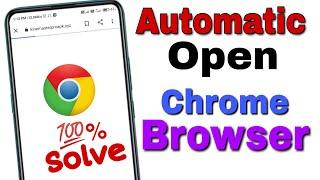 Automatic Open Chrome Browser | How to fix Auto Open Chrome Browser