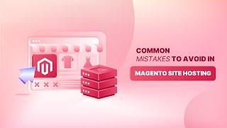 Essential Guide to Magento Site Hosting: Best Practices and Tips