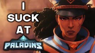 I SUCK AT PALADINS