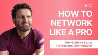 How to Network & Build Valuable Connections as a Developer | Arc.dev