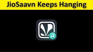 How To Fix JioSaavn App Keeps Hanging Issue Android & Ios