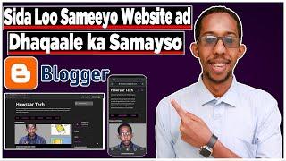 Sida Website Loo Samaysto Si Free Ah Dhaqaalena Looga Sameeyo Blogger.( Bilaw Ilaa Dhamaad)