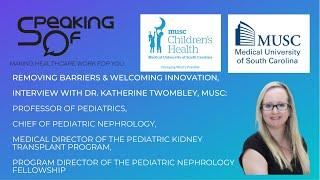 Removing Barriers & Welcoming Innovation, Interview with Dr. Katherine Twombley, MUSC