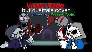 Playable Virgin Rage Dusttale cover (Cover by Wassabi Soja)