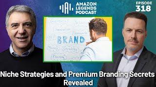 Niche Strategies and Premium Branding Secrets Revealed