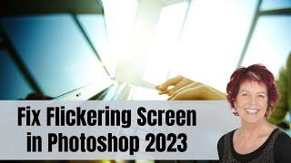 Photoshop 2023 -  Fix Flickering Screen - WORKS IN ALL VERSIONS! **Read the Pinned Comment!**