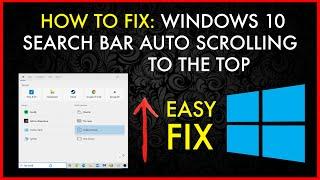 How To Fix: Windows 10 Search Bar Auto Scrolling To The Top (Easy Fix)