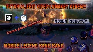 Tutorial Edit Video Lumakey Keren Mugen Tsukoyomi Versi Mobile Legends